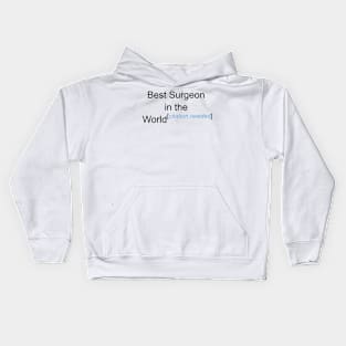 Best Surgeon in the World - Citation Needed! Kids Hoodie